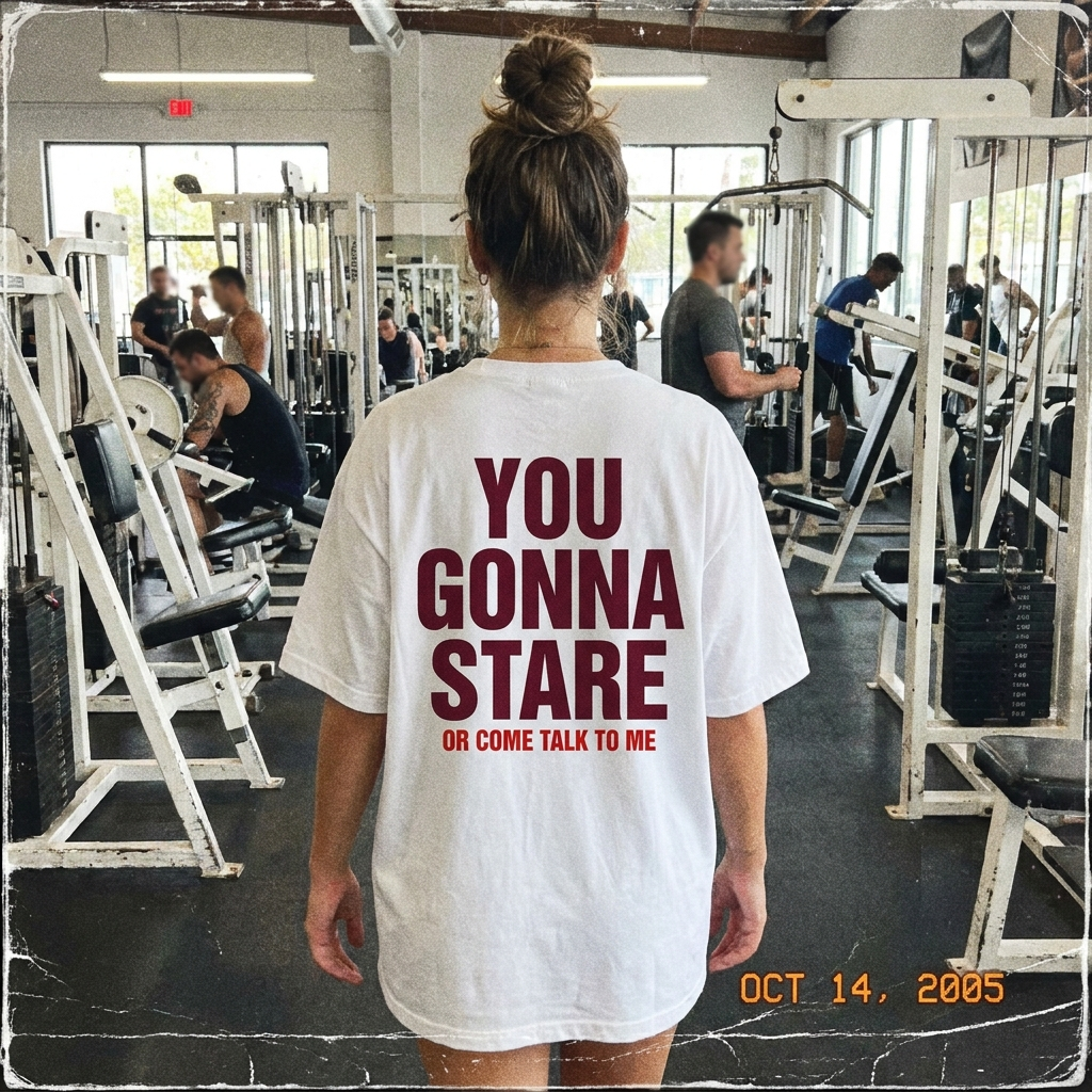YOU GONNA STARE OR COME TALK TO ME tee at the gym